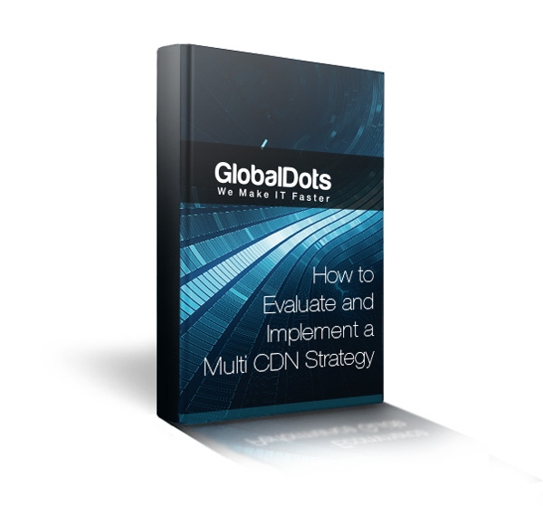 How-to-Evaluate-and--Implement-a-Multi-CDN-Strategy